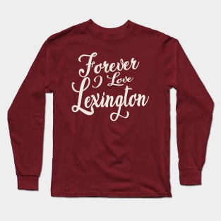 Forever i love Lexington Long Sleeve T-Shirt